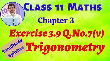TN Class 11 Maths | Exercise 3.9 Q.No.7(v) Trigonometry Chapter 3 | Tamil Nadu Syllabus AlexMaths