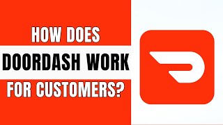 How Does Doordash App Work for Customers? (2024)