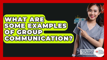 What Are Some Examples Of Group Communication? - Nursing Knowledge Exchange