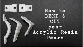 How to bend your resin moulded items