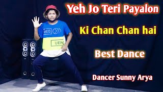Yeh Jo Teri Payalon Ki Chan Chan Hai Dance Video Choreography By Dancer Sunny Arya