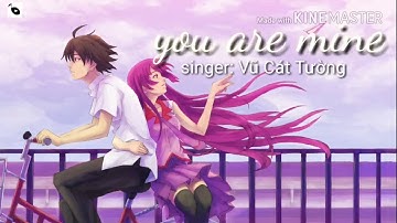 [Lyrics] You are mine ( Vũ Cát Tường)