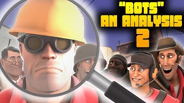 TF2: Bots - An Analysis 2 (Bots - A Sequel/Documentary Behind-The-Scenes and Explanation)