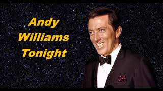 Andy Williams........Tonight.