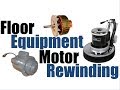 Floor equipment motor rewinding