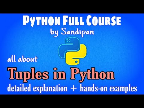 Lec 11: Tuples in Python | detailed explanation with examples | Python full course