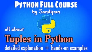 Lec 11: Tuples in Python | detailed explanation with examples | Python full course