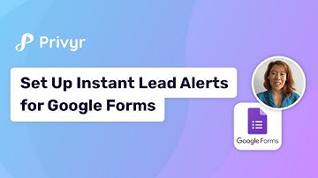 Instant Lead Alerts for Google Form Submission - How to Set Up Google Forms Privyr CRM Integration
