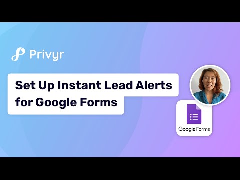 Instant Lead Alerts for Google Form Submission - How to Set Up Google Forms Privyr CRM Integration