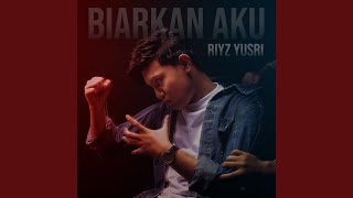 Video thumbnail of "Riyz Yusri - Biarkan Aku"