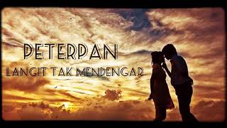 LANGIT TAK MENDENGAR - PETERPAN (LYRICS)