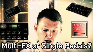Which is best? Individual guitar pedals vs multi-effects?