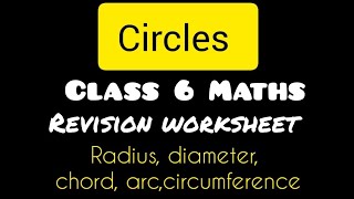 Circles | Class 6 maths | Revision worksheet | Construction of circles | Radius, diameter, chord