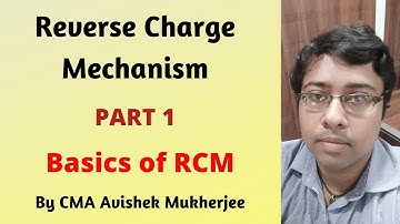 Reverse Charge Mechanism| Part 1| Basics of RCM under GST