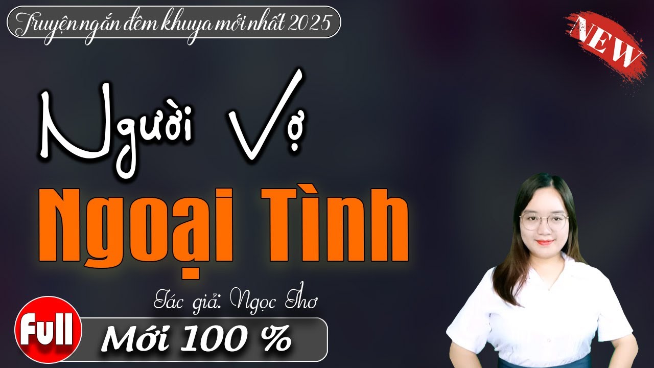 Truyện Ngôn Tình Hay 2025 | Người Vợ Ngoại Tình Trọn Bộ | Giọng Đọc Thanh Mai