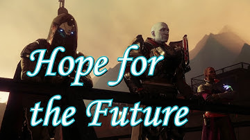 Destiny 2: Hope for the Future (Music Video)