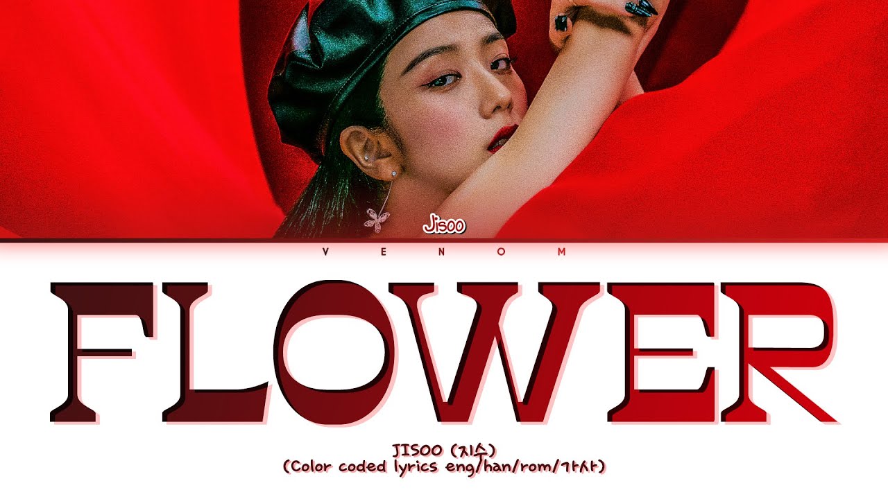 JISOO 지수 FLOWER 꽃 (Color coded lyrics eng/han/rom/가사)