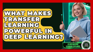 What Makes Transfer Learning Powerful In Deep Learning? - AI and Machine Learning Explained