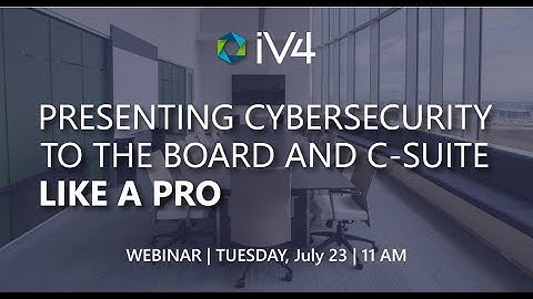 WEBINAR: Presenting Cybersecurity to The Board and C-Suite Like a Pro