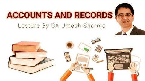 GST Simplified Lectures - Topic -Introduction Of ACCOUNTS & RECORDS - PART 1 - By CA Umesh Sharma