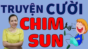 Tuyện Tập Truyện cười tiếu lâm Đời Mời Hay Vô Địch TRyim Sun. Truyện Cười Đời Thực Đặc Biệt Nhất