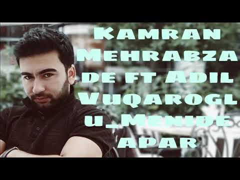 Kamran Mehrabzade ft Adil vuqaroglu_Menide apar