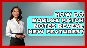 How Do Roblox Patch Notes Reveal New Features? - Open World Tycoons