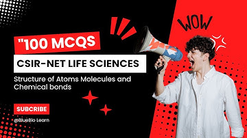 100 MCQs on Structure of Atoms, Molecules & Chemical Bonds | CSIR NET Life Sciences