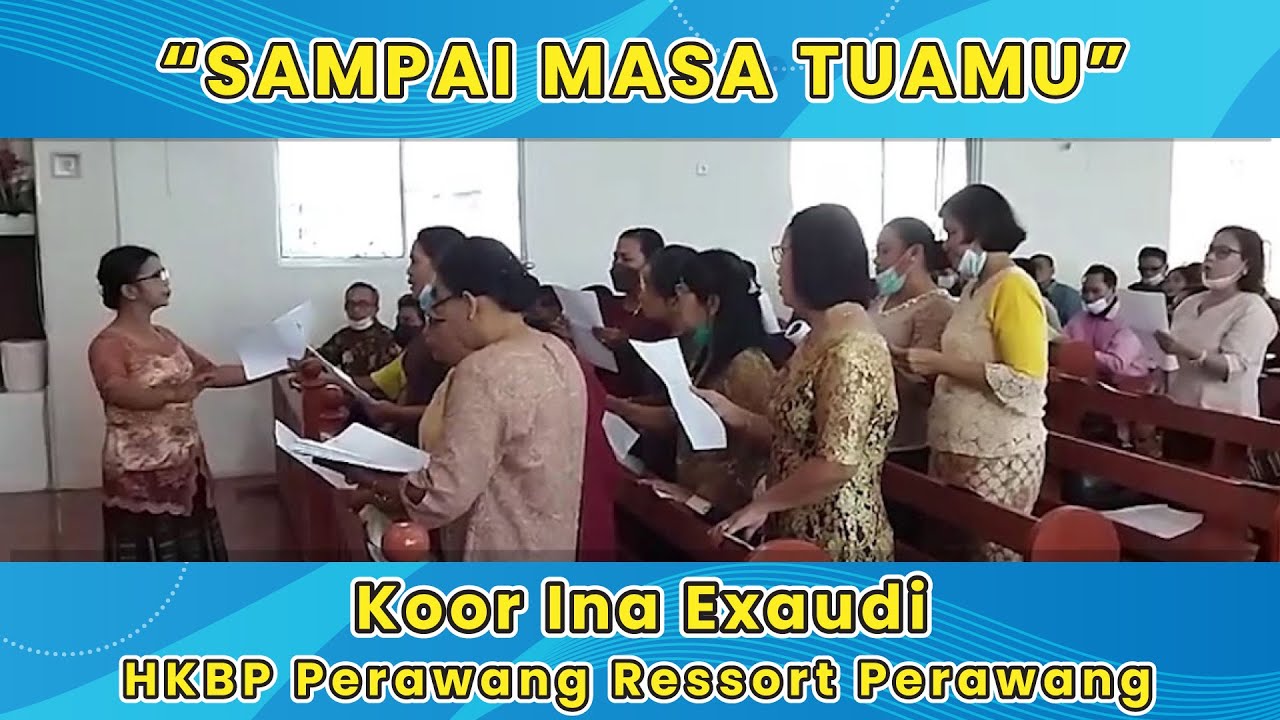 SAMPAI MASA TUAMU | Koor Ina Exaudi HKBP Perawang Ressort Perawang