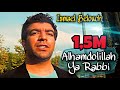 Alhamdolilah ya rabbi  ismael belouch 15million views