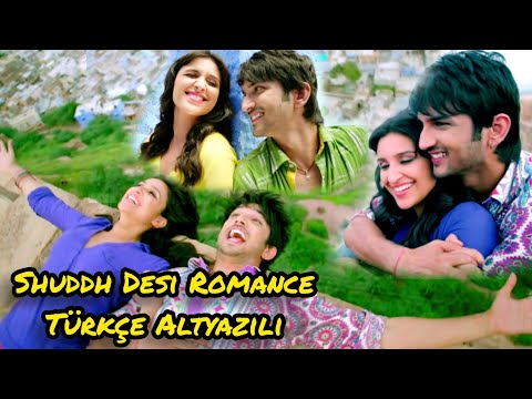 Shuddh Desi Romance Türkçe Altyazılı 🇹🇷 Sushant Singh Rajput | Pareneeti Chopra 🌼