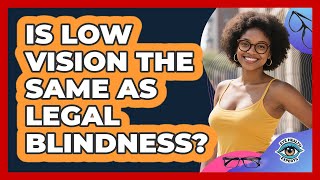 Celebrity Is Low Vision The Same As Legal Blindness? - Eye Health Experts Profile