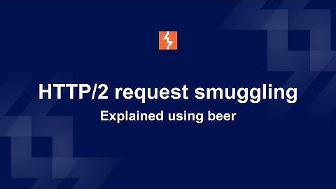 HTTP/2 request smuggling (explained using beer)