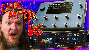 Time to sell my AxeFx III? Quad Cortex vs. AxeFx 3 CHUG BATTLE!