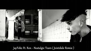 JayTekz Ft. Ren - Nostalgic Tears ( Jointdale Remix )