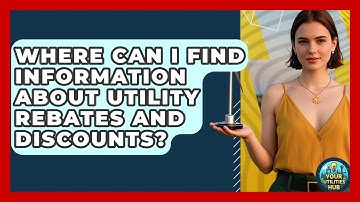 Where Can I Find Information About Utility Rebates and Discounts? - Your Utilities Hub