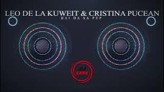 LEO DE LA KUWEIT & CRISTINA PUCEAN feat DJ SAVA MIX - HAI DA SA PUP