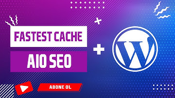 Wordpress Hız ve SEO Ayarları - WP Fastest Cache Ayarları - AIO SEO Ayarları