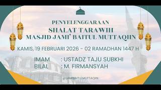 🔴 [LIVE] Shalat Tarawih Berjama'ah || Imam : Ustadz Taju Subkhi || Kamis, 19 Februari 2026