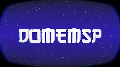 Intro for DomeMSP || by Meh! [(too long)(thats what she said)]