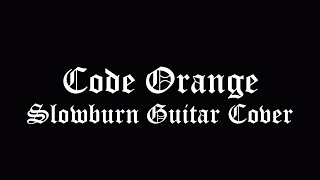 Celebrity CODE ORANGE - SLOWBURN - HD Guitar Cover Wealth