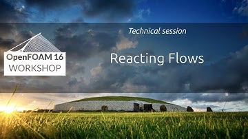 [16th OpenFOAM Workshop] Reacting Flows