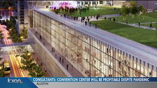 Despite pandemic, consultants project Austin will profit from convention center expansion