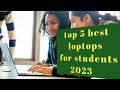 top 5 best loptops for students 2023
