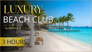 Beach Club Summer Mix 🌴 3 Hours | Tropical Deep House & Luxury Chillout Vibes 2026