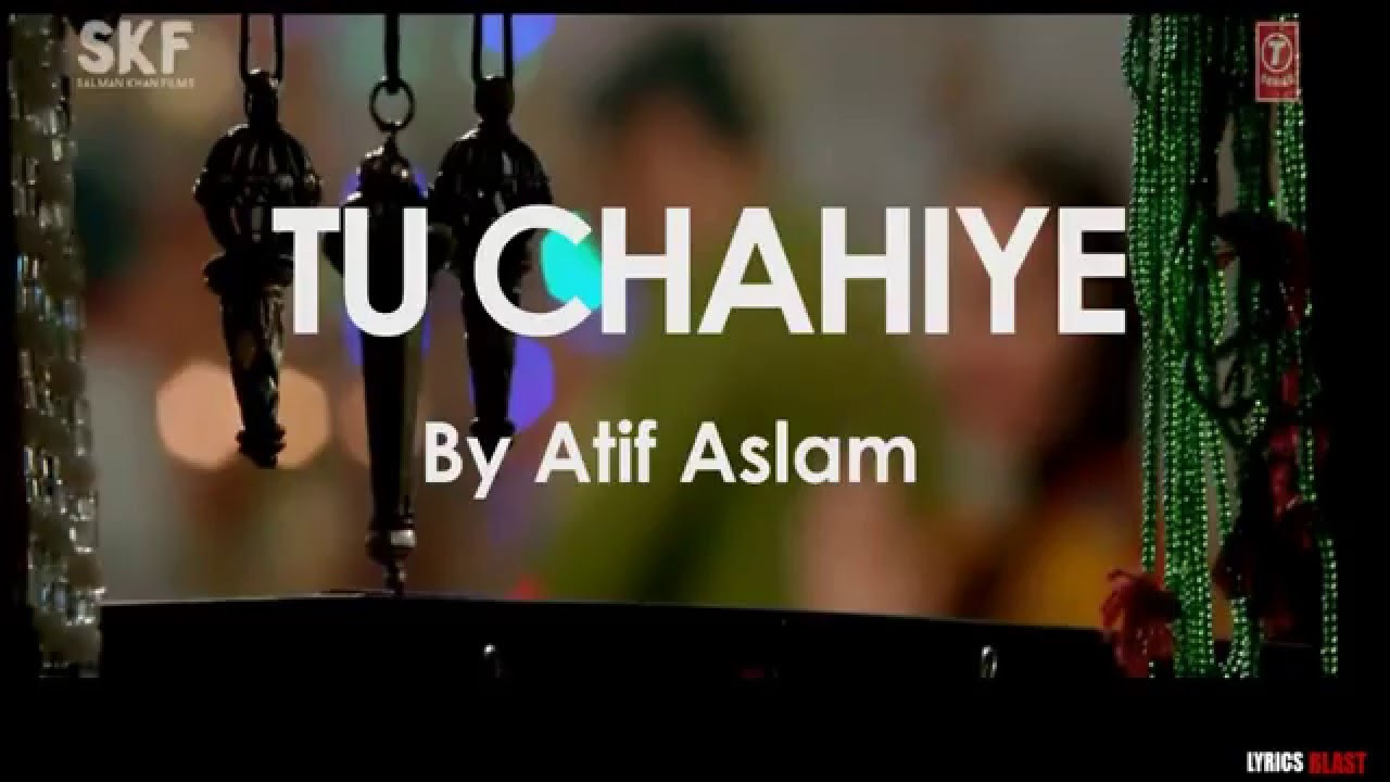 Tu Chahiye LYRICS   Full Song   Atif Aslam   Bajrangi Bhaijaan   Salman Khan Kareena Kapoor