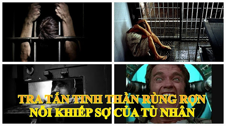TOP 5 HÌNH THỨC TRA TẤN TINH THẦN ĐÁNG SỢ NHẤT THẾ GIỚI