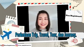 Perbedaan Trip, Travel, Tour, dan Journey.