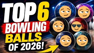 My Top 6 Bowling Balls Of 2026 (You Need These!)