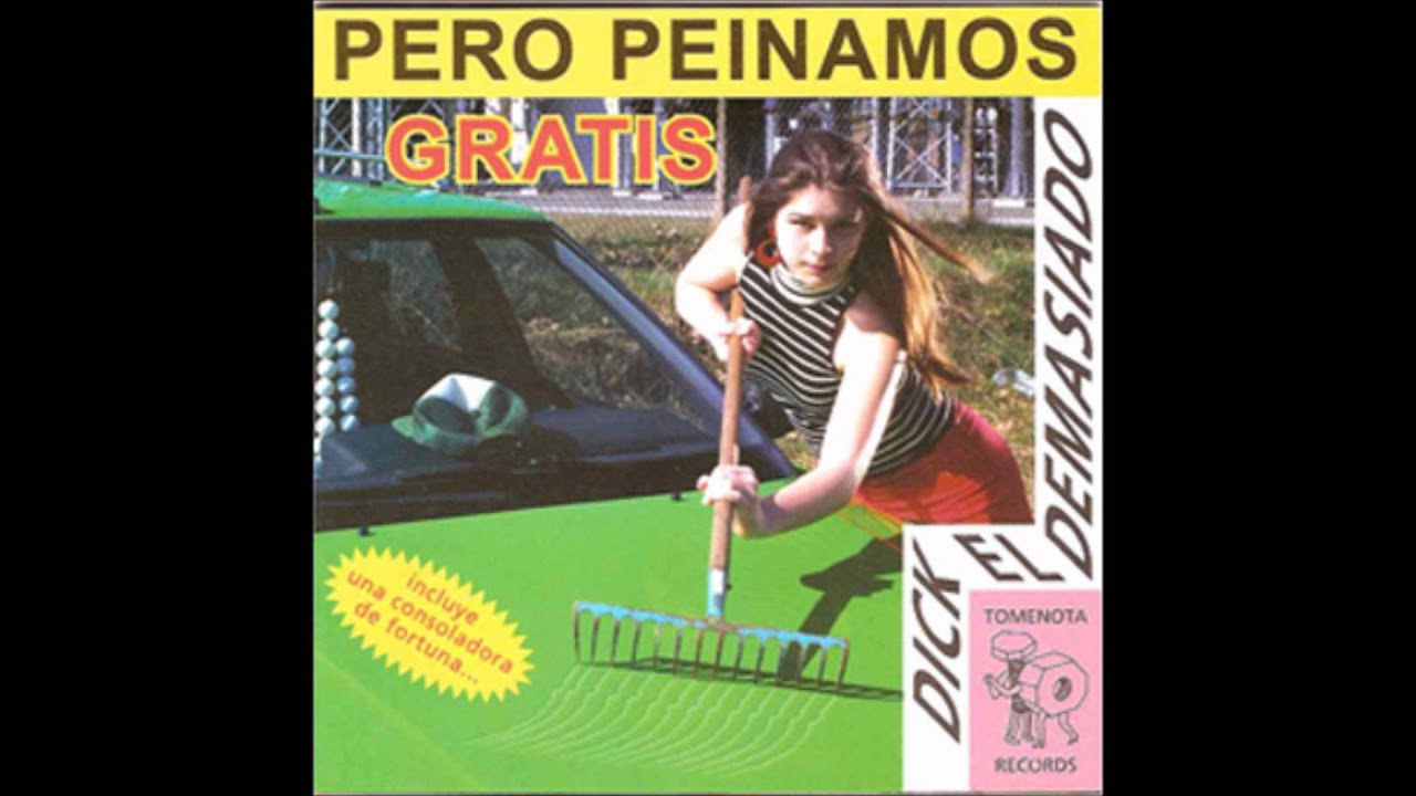 Dick el demasiado - pero peinamos gratis (2004) FULL ALBUM - YouTube